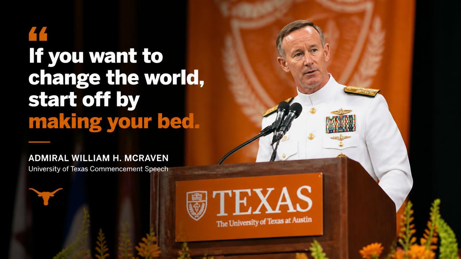 University of Texas Commencement (Make Your Bed) — Adm. William H. McRaven
